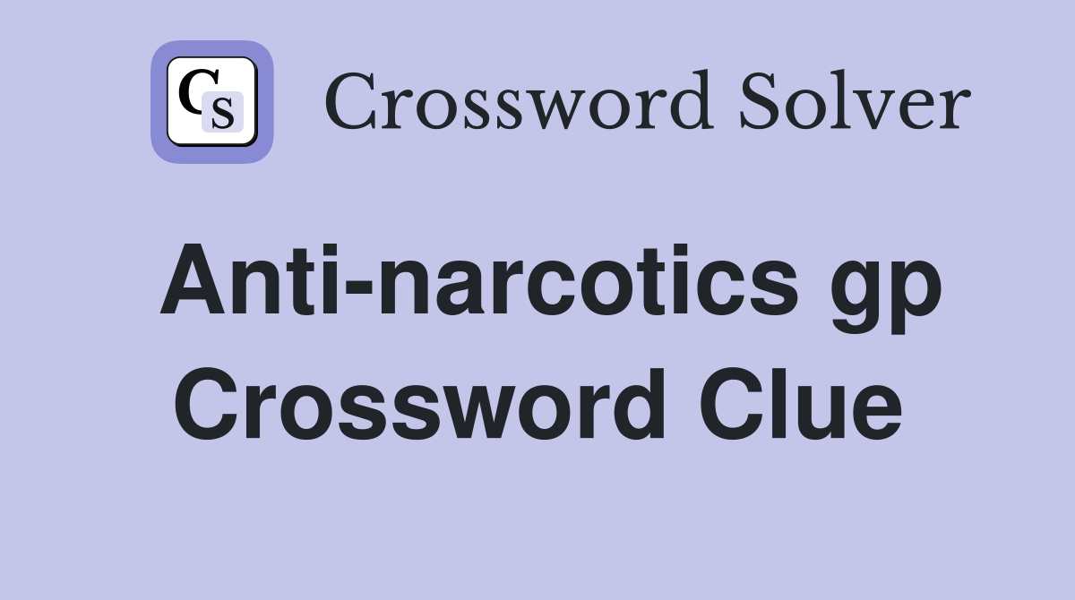 Antinarcotics gp. Crossword Clue Answers Crossword Solver